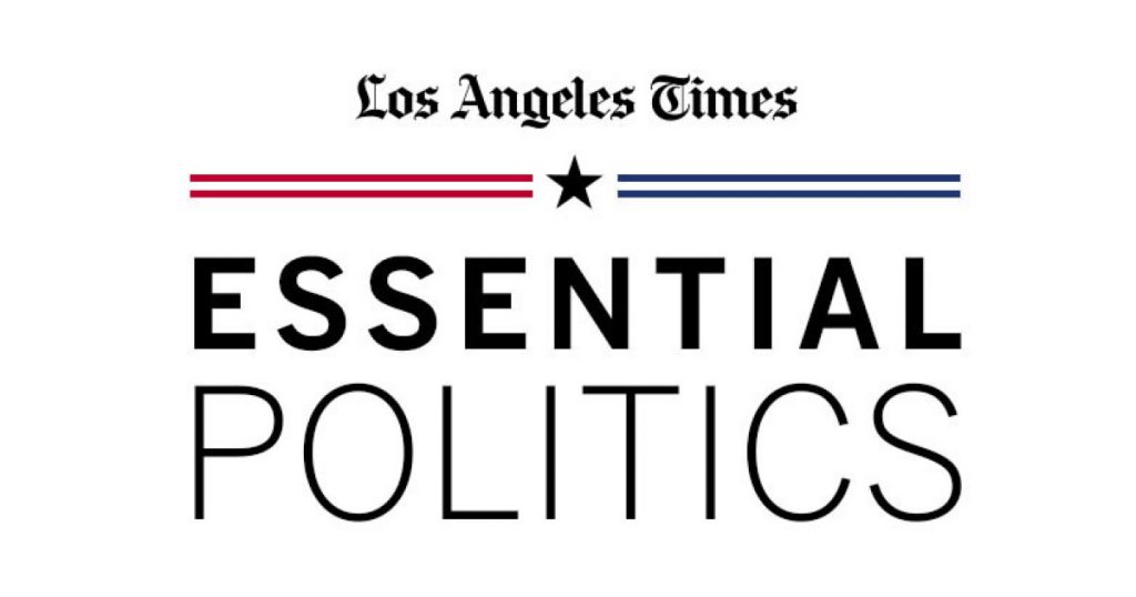 Essential Politics: Remaking California's political maps – Los Angeles Times