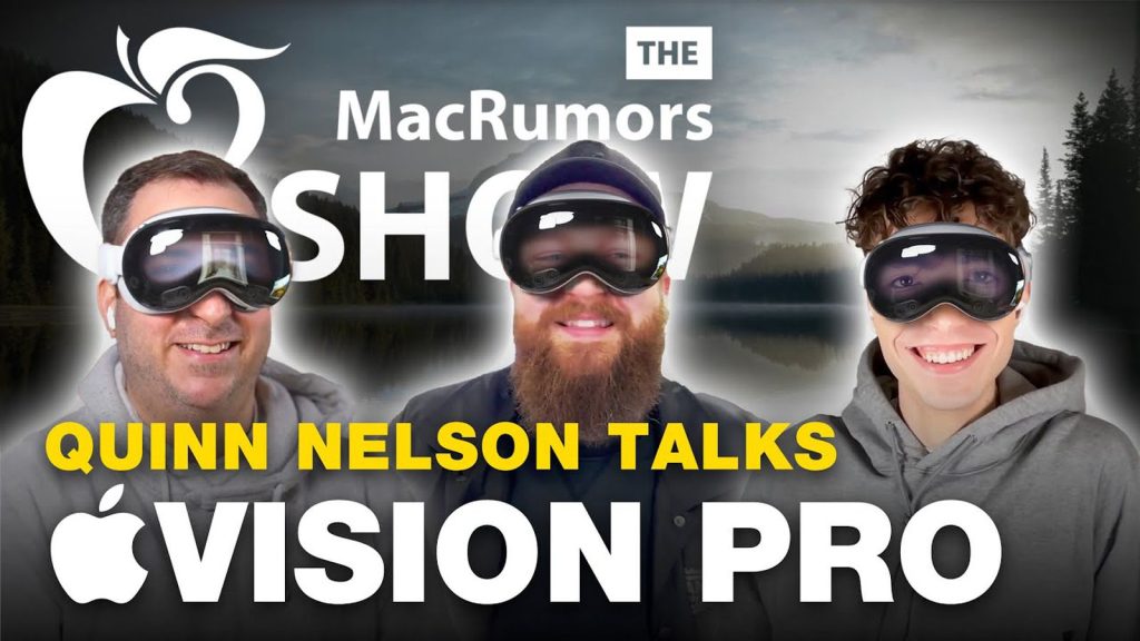 The MacRumors Show: One Week With Apple Vision Pro ft. Quinn Nelson – MacRumors