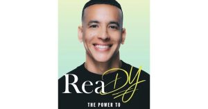 Daddy Yankee’s memoir, ‘ReaDY! The Power To Change Your Story,’ will be out in April