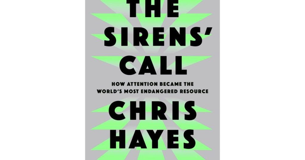 Book Review: Chris Hayes’ ‘Sirens’ Call’ is a thorough look at the fight for attention in modern age