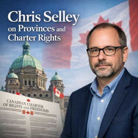 Chris Selley on Provinces and Charter Rights