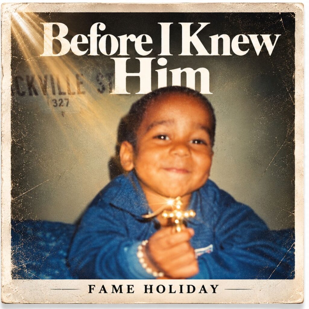 Fame Holiday Announces New Album Before I Knew Him — A Raw Reflection on Faith, Transformation, and Finding God’s Presence